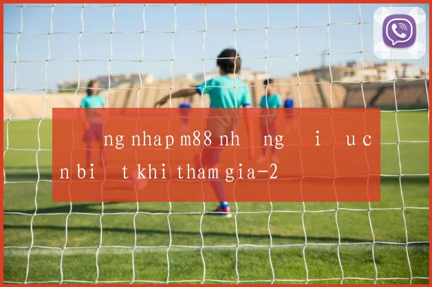 Đăng nhap m88 những điều cần biết khi tham gia