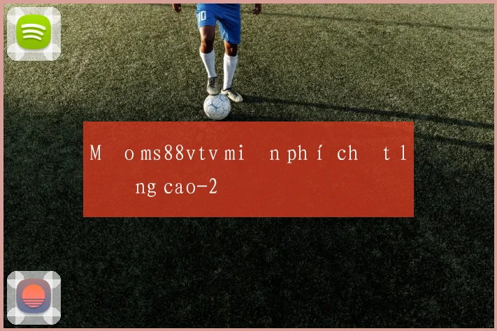 Mẹo ms88vtv miễn phí chất lượng cao