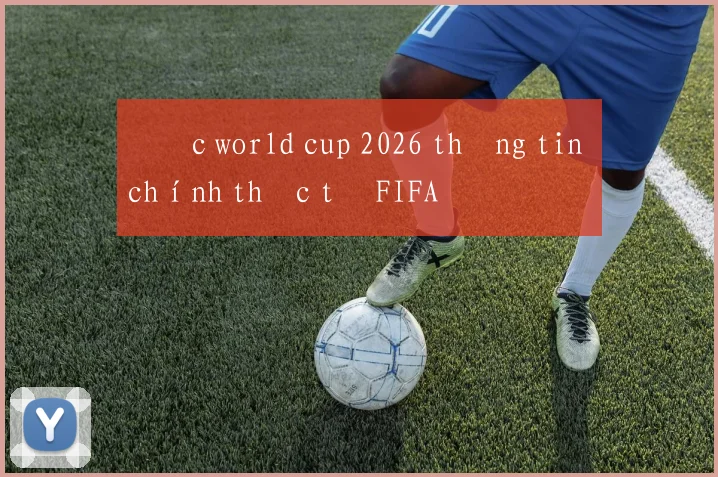 Đức world cup 2026 thông tin chính thức từ FIFA