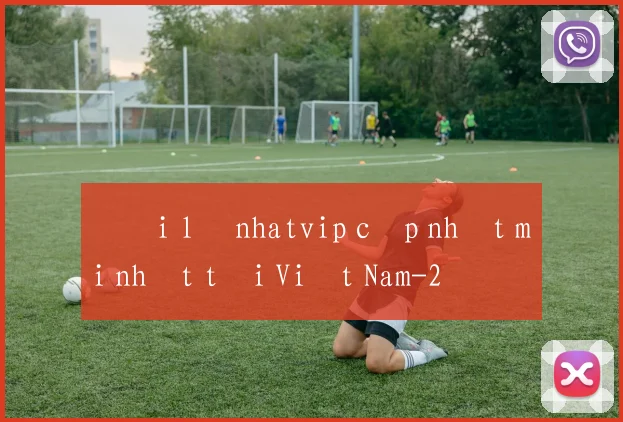 Đại lý nhatvip cập nhật mới nhất tại Việt Nam