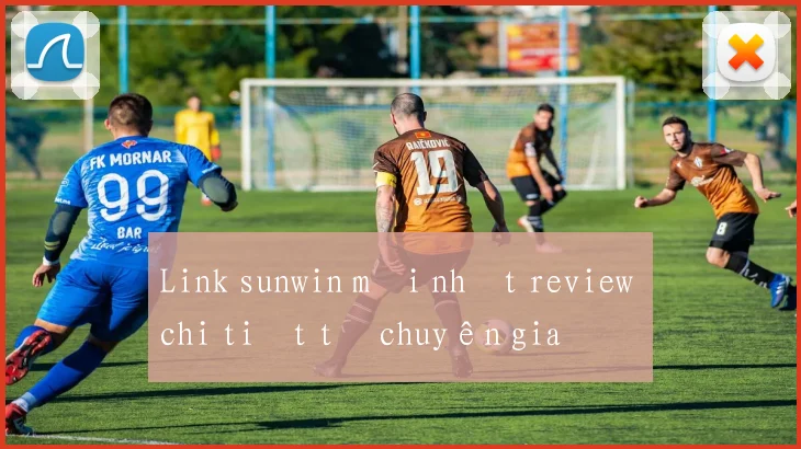 Link sunwin mới nhất review chi tiết từ chuyên gia
