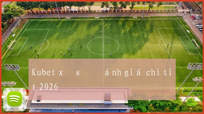 Kubet xổ số đánh giá chi tiết 2026